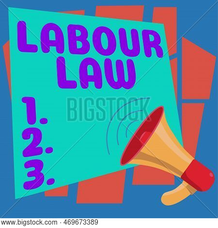 Hand Writing Sign Labour Law. Conceptual Photo Rules Implemented By The State Between Employers And 