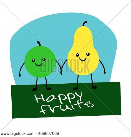 Happy Fruits, Apple And Pear, Vector. Apple And Pear With Happy Faces. At The Bottom Is The Inscript