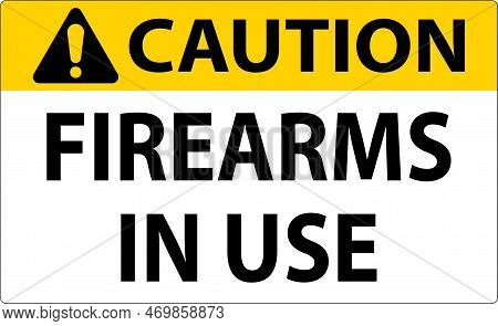 Caution Firearms Allowed Sign Firearms In Use
