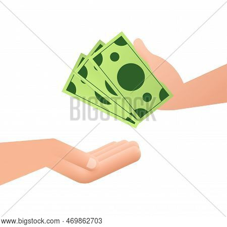 The Hand Is Giving Money To The Other Hand. Pay For Something. Paying Cash. Vector Stock Illustratio