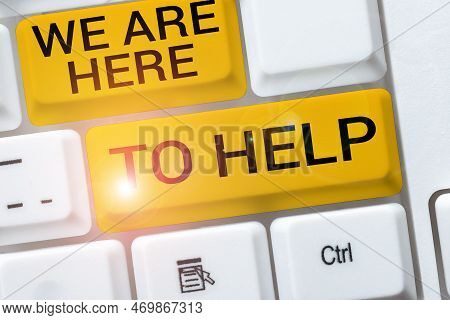 Handwriting Text We Are Here To Help. Word Written On Someone Who Is Always Ready To Assist Support 