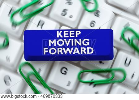 Writing Displaying Text Keep Moving Forward. Concept Meaning Invitation Anyone Not Complexing Things