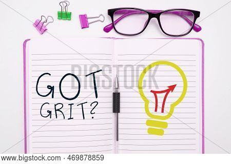 Sign Displaying Got Grit. Word For A Hardwork With Perseverance Towards The Desired Goal