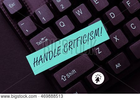 Text Sign Showing Handle Criticism. Word Written On Process Of Withstanding Valid And Well Reasoned 