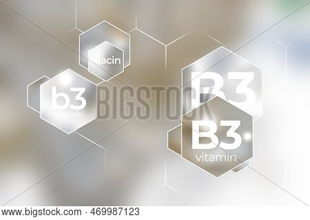 Molecular Model Of Vitamin B3, Niacin. Hexagons With Vitamin B3 Name, Blurry Background.