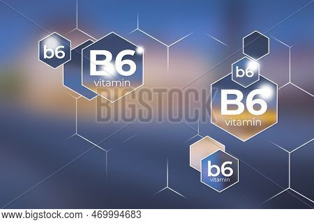 Molecular Model Of Vitamin B6. Hexagons With Vitamin B6 Name, Blurry Background.