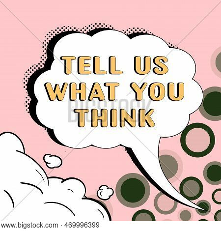 Inspiration Showing Sign Tell Us What You Think. Internet Concept Express Your Emotions And Thoughts