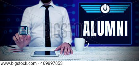 Text Sign Showing Alumni. Concept Meaning Former Pupil Or Student Especially Male One Of Particular 