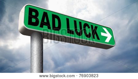 bad luck unlucky day or bad fortune, misfortune  