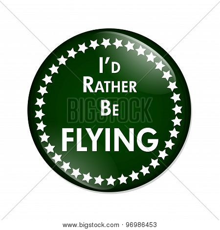 I'd Rather Be Flying Button