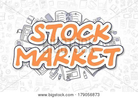 Stock Market - Hand Drawn Business Illustration with Business Doodles. Orange Text - Stock Market - Cartoon Business Concept.