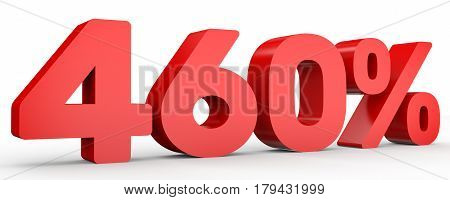 Four Hundred And Sixty Percent. 460 %. 3D Illustration.
