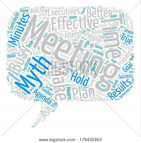 Do These Myths Make Your Meetings Miserable text background word cloud concept