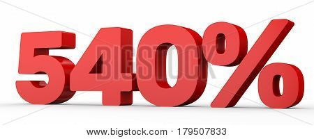 Five Hundred And Forty Percent. 540 %. 3D Illustration.