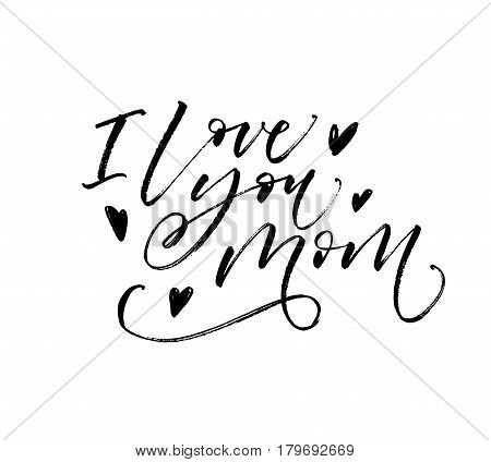 I love you mom postcard. Holiday lettering with hearts. Ink illustration. Modern brush calligraphy. Isolated on white background.
