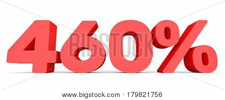 Four Hundred And Sixty Percent. 460 %. 3D Illustration.