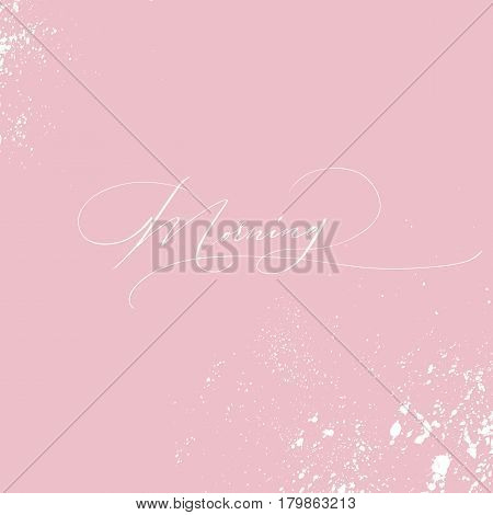 Calligraphy inscription morning on pink back with white splash
