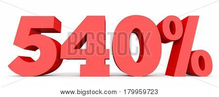 Five Hundred And Forty Percent. 540 %. 3D Illustration.