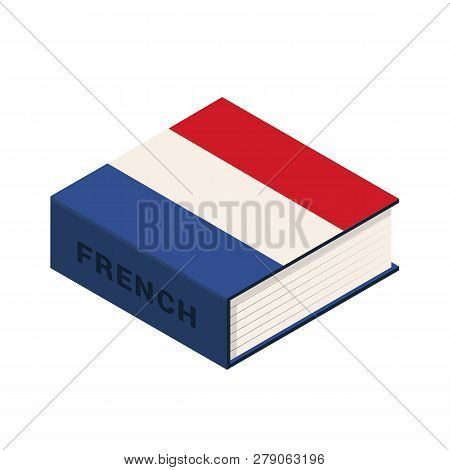 Book On The Study Of French Languages. French Dictionary Book Isolated On White Background. Learn La