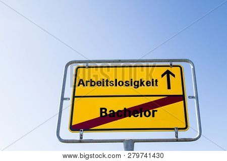 Sign Unemployment After Bachelor German Text "arbeitslosigkeit"