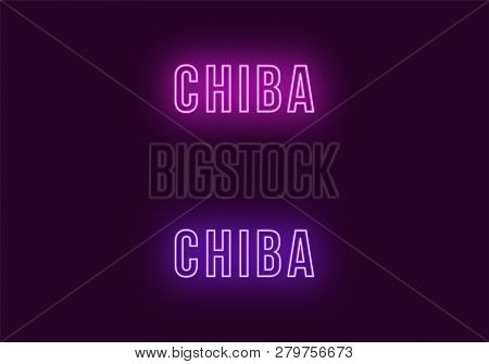 Neon Name Of Chiba City In Japan. Vector Text Of Chiba, Neon Inscription With Backlight In Bold Styl