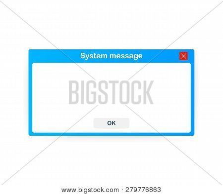 Old School Operating System Message Template. Classic Computer User Interface Element With Ok Button