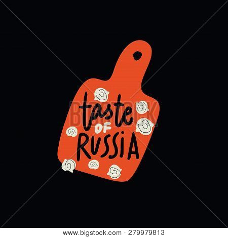 Taste Of Russia. Logo Concept For Russian Restaurant. Hand Drawn Illustration Of Cutting Bord With M