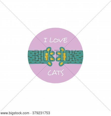 I Love Cats - Cute Circle Sticker With Pet Animal Paws Reaching For Each Other.