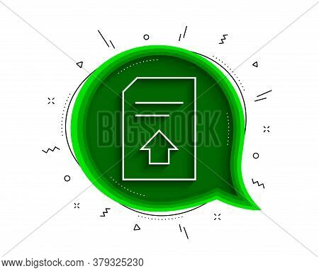 Upload Document Line Icon. Chat Bubble With Shadow. Information File Sign. Paper Page Concept Symbol