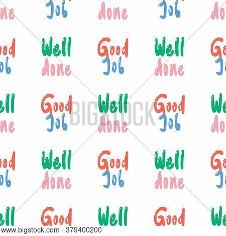 Good Job Well Done. Vector Seamless Pattern With Calligraphy Hand Drawn Text. Good For Wrapping Pape