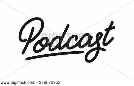 Podcast Lettering. Calligraphy For Podcast Show Or Radio Streaming