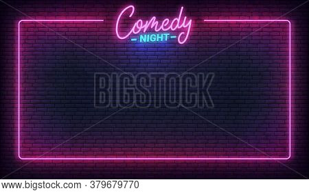 Comedy Night Neon Template. Comedy Lettering And Glowing Neon Border Frame
