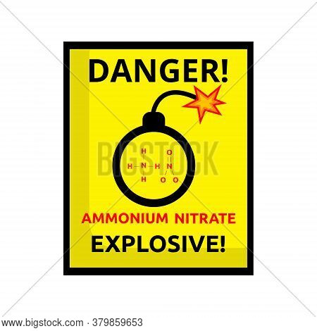 Bomb Danger, Sign Explosive. Attention Ammonium Nitrate Is Explosive. Warning About The Dangers Of C