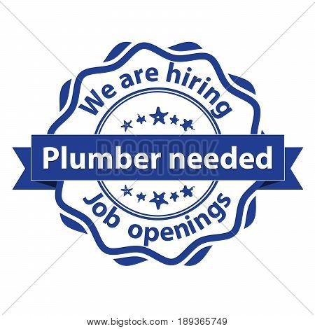 Plumber needed. We're hiring. Job openings - set of blue and red grunge stamps / labels