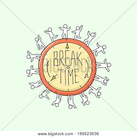 Sketch of big clock with working little people. Doodle cute miniature scene about Break Time. Hand drawn cartoon vector illustration for business and education design.