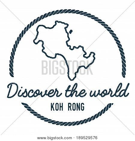 Koh Rong Map Outline. Vintage Discover The World Rubber Stamp With Island Map. Hipster Style Nautica
