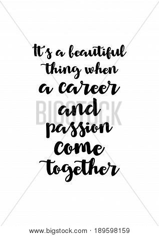 Coffee related illustration with quotes. Graphic design lifestyle lettering. It's a beautiful thing when a career and passion come together.