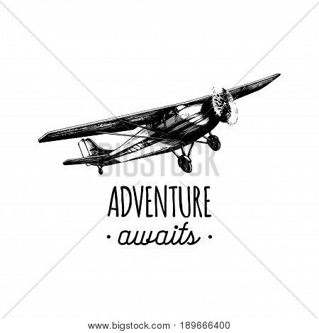 Adwenture Awaits motivational quote. Vintage retro airplane poster. Vector typographic inspirational poster. Hand sketch aviation illustration in engraving style.