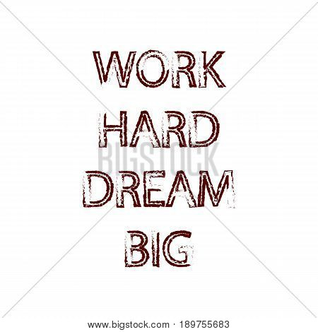Work hard dream big phrase vector handwritten typography concept for retro poster.