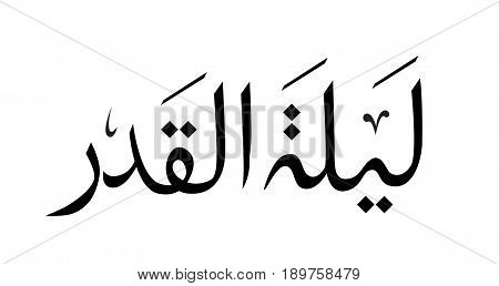 Arabic calligraphy Laylat Al-Qadr isolated on white