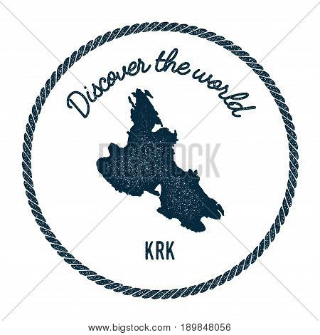 Krk Map In Vintage Discover The World Insignia. Hipster Style Nautical Postage Stamp, With Round Rop