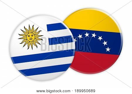 News Concept: Uruguay Flag Button On Venezuela Flag Button 3d illustration on white background