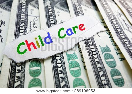 Child Care Text In Colorful Letters On Money -- Cost Of Daycare Concept