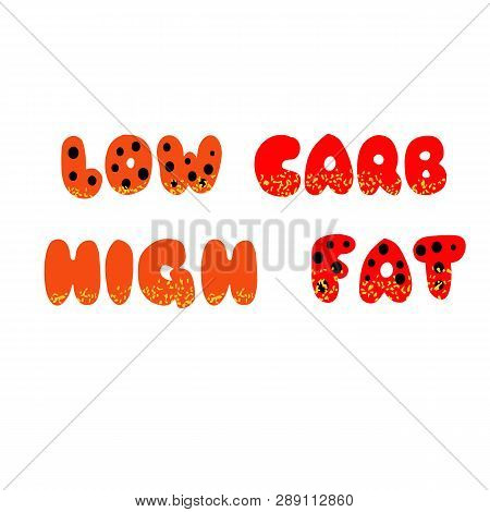 Low Carb High Fat Lettering. Keto Diet Hand Drawn Typography. Perfect For Poster, Banner And Other D