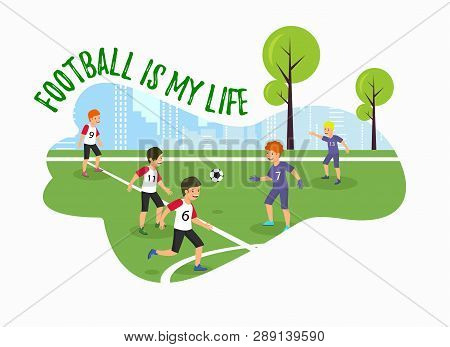 Vector Flat Banner Football Is My Life. Green Field Grass Children Run Play Football On Playground P