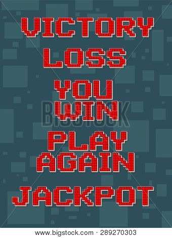 Red Pixel Retro Different Texts For Video Games Web Design. Victory, Loss, Win, Again, Jackpot. Navi