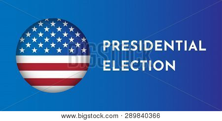 Vector Illustration Banner With Round Shape American Flag. Presidental Election In Usa. Stars And St