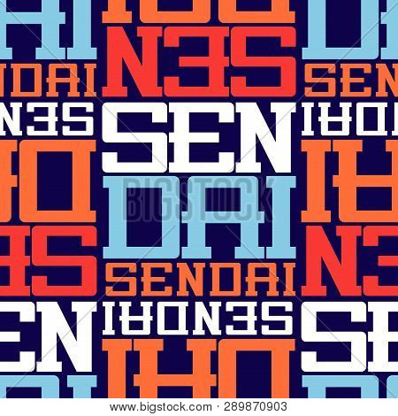 Sendai, Japan Seamless Pattern, Typographic City Background Texture