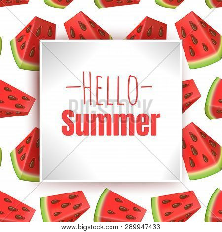 Hello Summer, Inscription On The Background With Colorful Background With Fresh Watermelon Chunks In