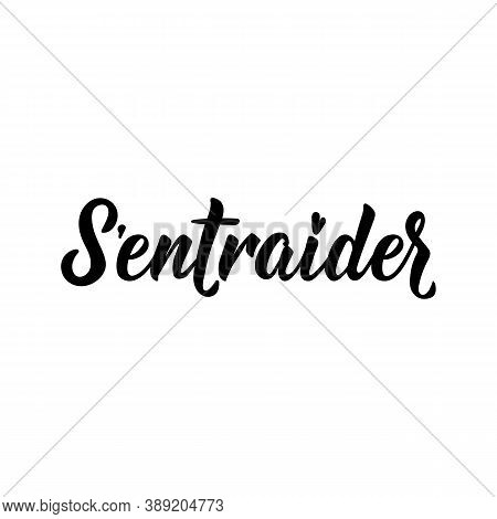 S'entraider. French Lettering. Translation From French - Help Each Other. Element For Flyers, Banner